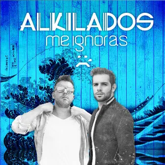 Me Ignoras by Alkilados