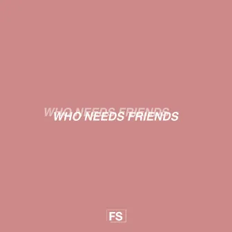 Who Needs Friends by Soba