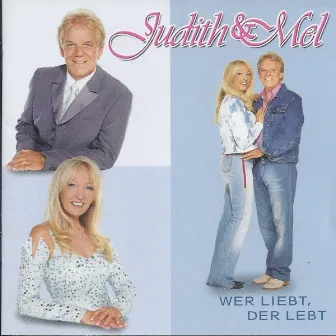 Wer liebt, der lebt by Judith & Mel