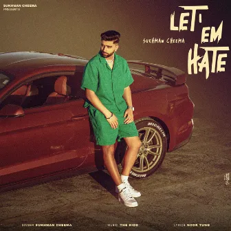 Let 'em Hate by Sukhman Cheema