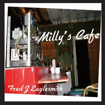 Milly's Café by Fred Eaglesmith