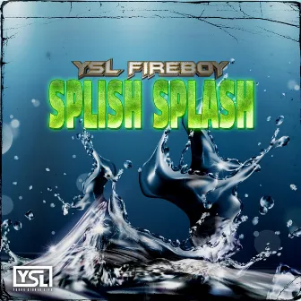 Splish Splash by YSL Fireboy