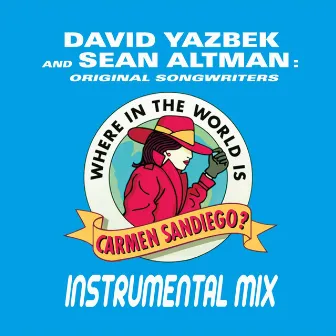 Where in the World Is Carmen Sandiego? (Instrumental Mix) by David Yazbek