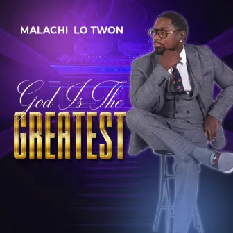 God Is The Greatest by Malachi