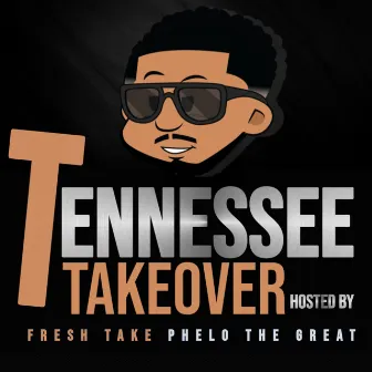 Tennessee Takeover by Phelo the Great