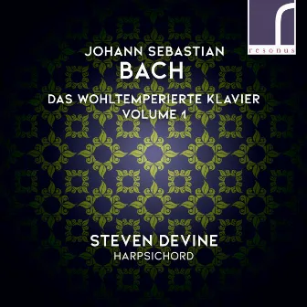 J.S. Bach: Das Wohltemperierte Klavier (The Well-Tempered Clavier), Volume 1 by Steven Devine