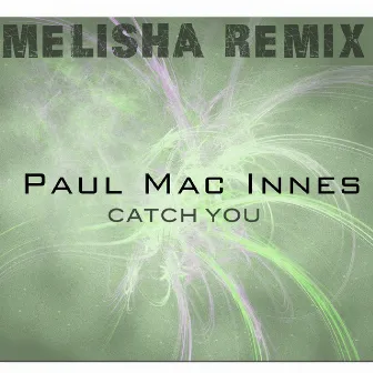 Catch You (Melisha Remix) by Melisha Linnell