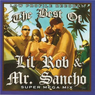 The Best of Lil Rob & Mr. Sancho - Super Mega Mix by Mr. Sancho