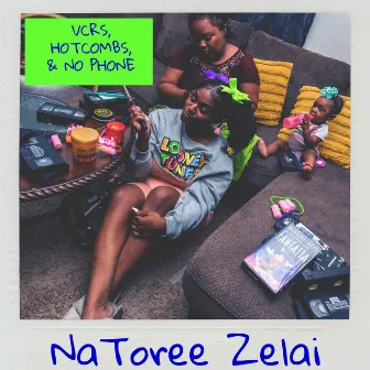 VCRs, Hot Combs & No Phone by NaToree Zelai