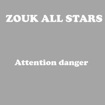 Attention danger by Zouk All Stars