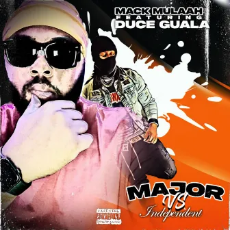 Major Vs Independent by Mack Mulaah