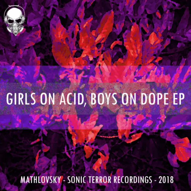 Girls on Acid, Boys on Dope