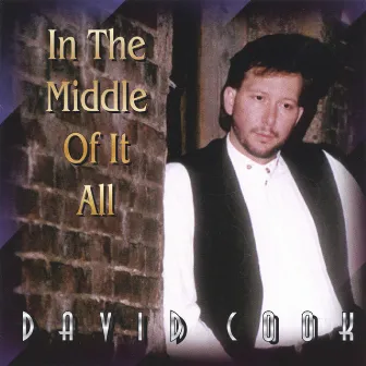 In The Middle Of It All by David Cook