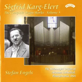 The Complete Organ Works of Sigfrid Karg-Elert, Vol. 3 by Sigfrid Karg-Elert