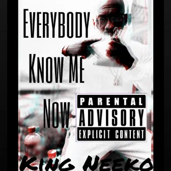 Everybody Know Me Now by King Neeko