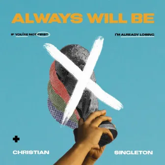 Always Will Be by Christian Singleton