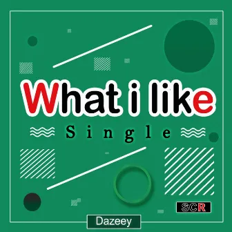 What i like by Dazeey