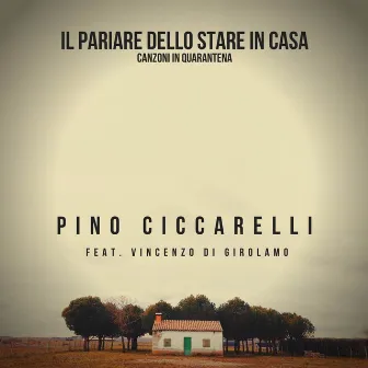 Il pariare dello stare in casa (Canzoni in quarantena) by Pino Ciccarelli