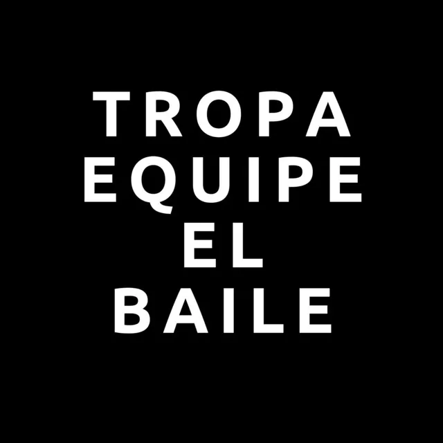 Tropa Equipe El Baile