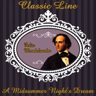 Felix Mendelssohn: Classic Line. A Midsummer Night's Dream by José Antonio López de Arjona