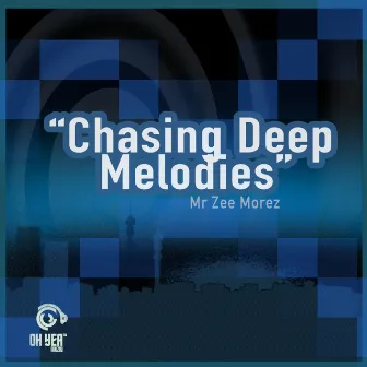 Chasing Deep Melodies by Mr Zee Morez