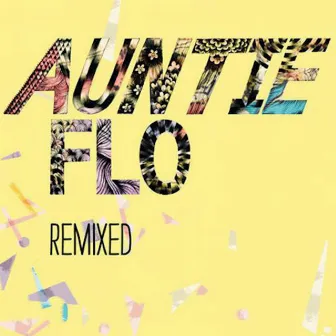 Auntie Flo Remixed by Auntie Flo