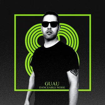 Danceable Noise by Guau