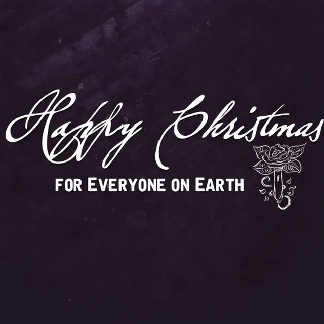 Happy Christmas For Everyone On Earth