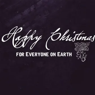 Happy Christmas For Everyone On Earth by Jessica Conte