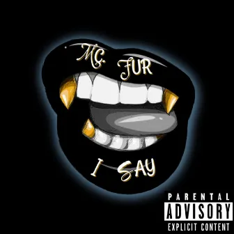 I Say by MC Fur