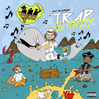 Trap Shanty (Great White Whale) by Ashtin Larold