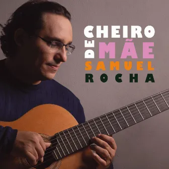 Cheiro de Mãe by Samuel Rocha