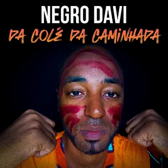 Da colé da caminhada by Negro Davi