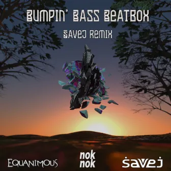 Bumpin Bass Beatbox (Savej Remix) by nok nok