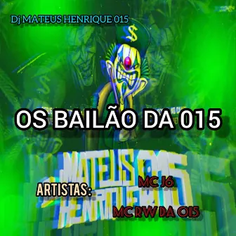 OS BAILÃO DA 015 by DJ MATEUS HENRIQUE 015