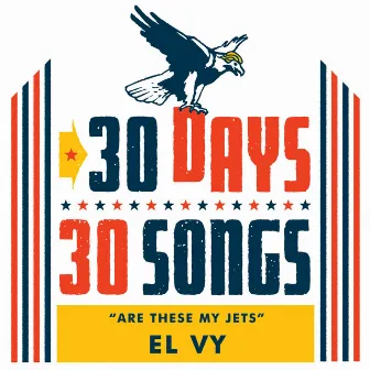 Are These My Jets (30 Days, 30 Songs) by EL VY