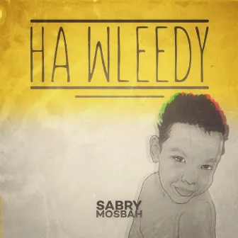 Ha Wleedy by Sabry Mosbah