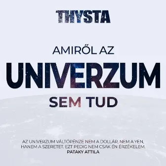 Amiről Az Univerzum Sem Tud by Thysta