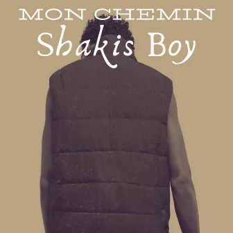 Mon Chemin by Shakis Boy