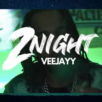 2NIGHT by VEEJAYY