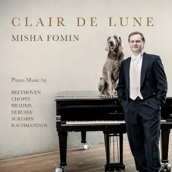 Clair de Lune: Piano Music by Beethoven, Chopin, Brahms, Debussy, Scriabin, Rachmaninoff by Misha Fomin