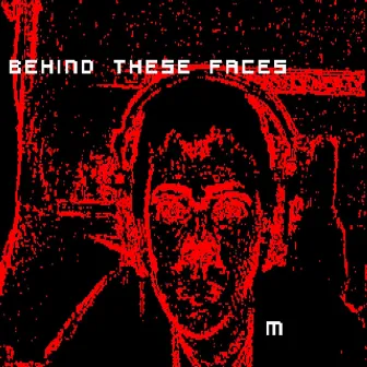 Behind These Faces by M