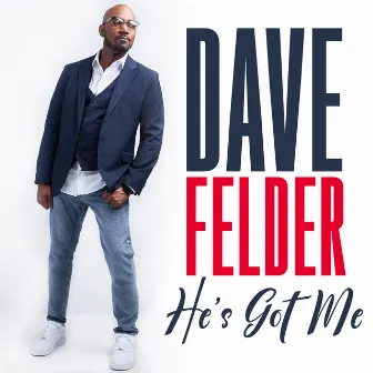 He's Got Me by Dave Felder