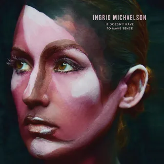 It Doesn't Have To Make Sense by Ingrid Michaelson