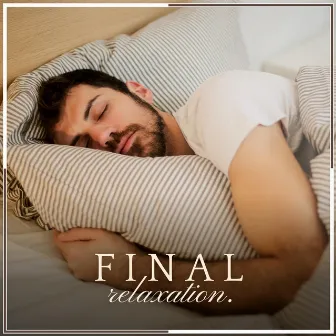 Final Relaxation by Music for Sleep