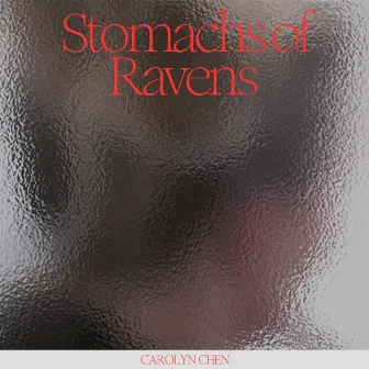 Stomachs of Ravens by Carolyn Chen