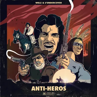 Anti-Heros by Welz