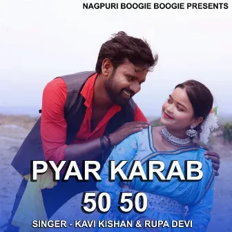 Pyar Karab 50 50 by Kavi Kishan