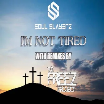 I'm Not Tired (Remixes) by Soul Slayerz