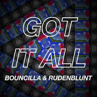 Got It All by Bouncilla